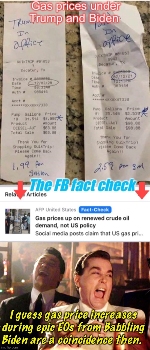 I guess gas price increases during epic EOs from Babbling Biden are a coincidence then. | image tagged in memes,good fellas hilarious,gas,executive orders,joe biden,fact check | made w/ Imgflip meme maker