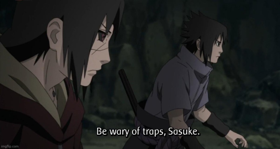 Be wary of traps sasuke | image tagged in be wary of traps sasuke | made w/ Imgflip meme maker