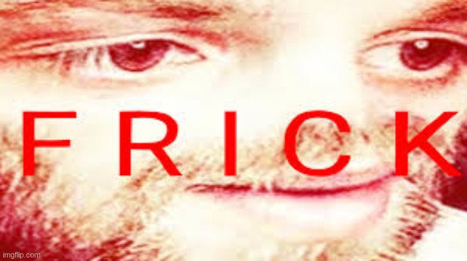 Yub Saying Frick | image tagged in yub saying frick | made w/ Imgflip meme maker