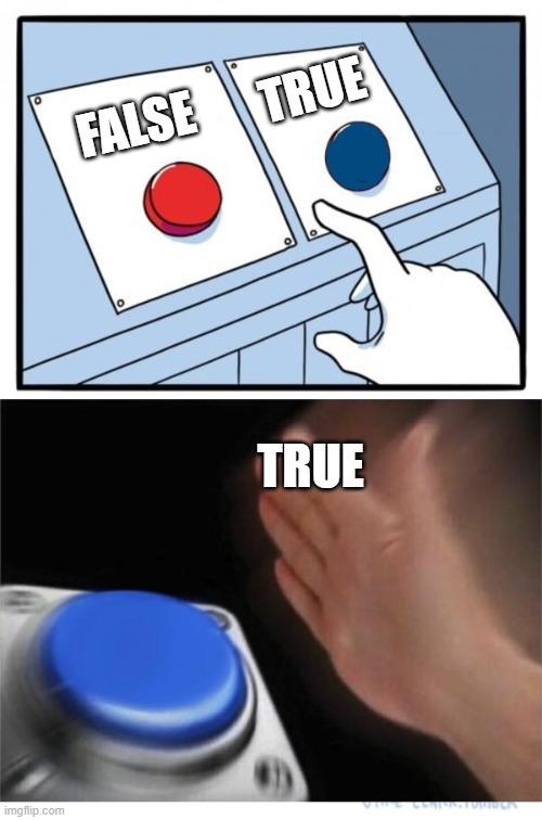 two buttons 1 blue | FALSE TRUE TRUE | image tagged in two buttons 1 blue | made w/ Imgflip meme maker