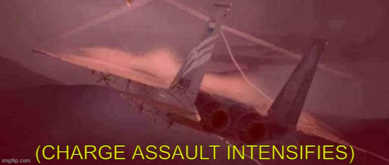 (CHARGE ASSAULT INTENSIFIES) | made w/ Imgflip meme maker