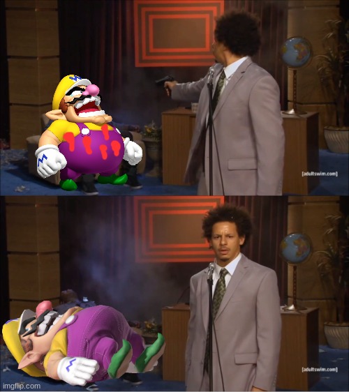 Wario gets shot to death.mp3 | image tagged in memes,who killed hannibal | made w/ Imgflip meme maker