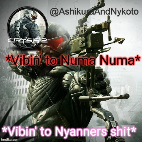 Ash and nyny template | *Vibin' to Numa Numa*; *Vibin' to Nyanners shit* | image tagged in ash and nyny template | made w/ Imgflip meme maker