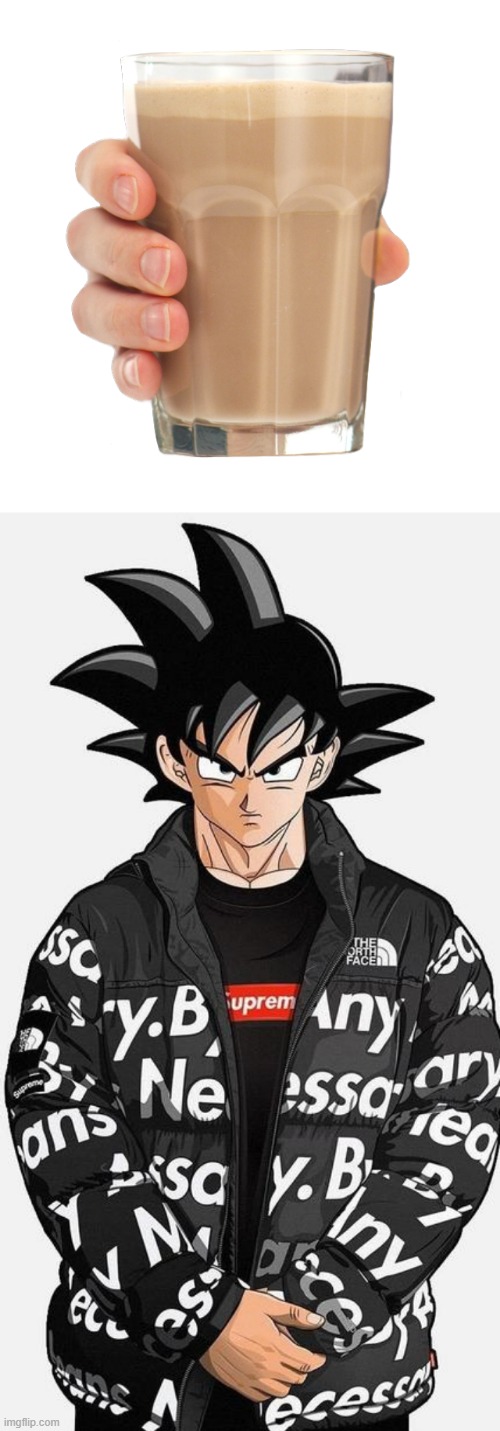 image tagged in choccy milk,drip goku | made w/ Imgflip meme maker