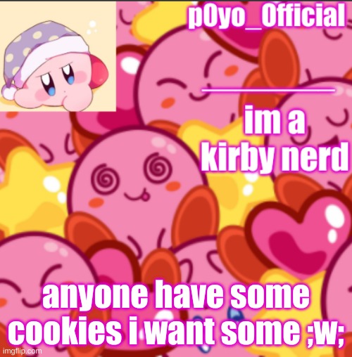 P0yo! | anyone have some cookies i want some ;w; | image tagged in p0yo tempo | made w/ Imgflip meme maker