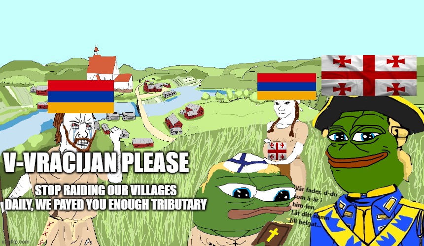 V-VRACIJAN PLEASE; STOP RAIDING OUR VILLAGES DAILY, WE PAYED YOU ENOUGH TRIBUTARY | made w/ Imgflip meme maker