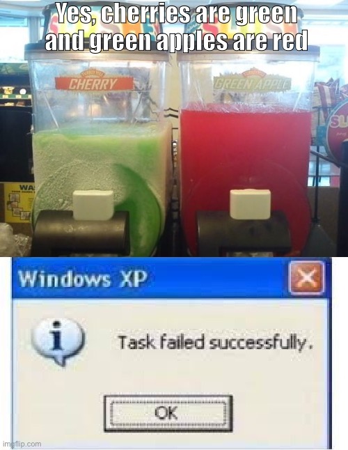 Wow. Just wow. | Yes, cherries are green and green apples are red | image tagged in you had one job,task failed successfully,slushies,mistake,wow just wow,nope nope nope | made w/ Imgflip meme maker
