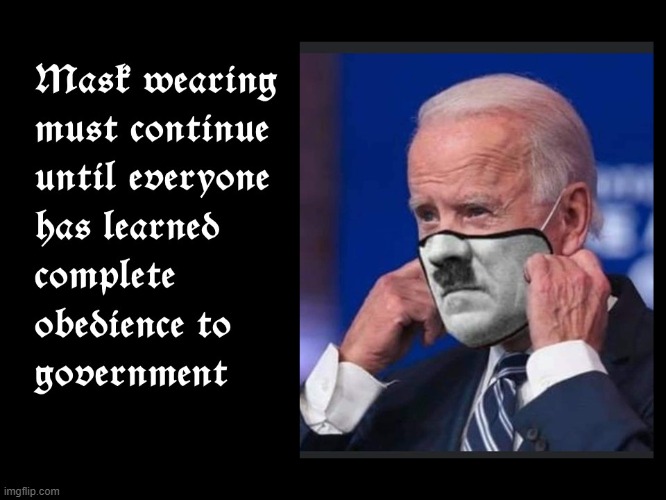 Biden Orders Mask Wearing | image tagged in biden,hitler,face mask,liberals,covid | made w/ Imgflip meme maker