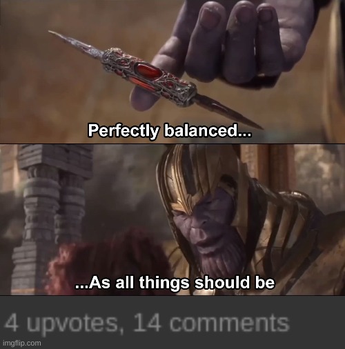 the power of 4! | image tagged in thanos perfectly balanced as all things should be | made w/ Imgflip meme maker