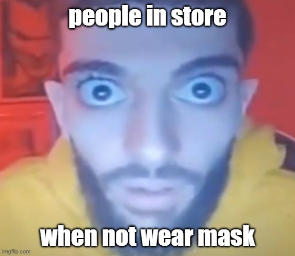 Wake up Wake up Wake up Wake up | people in store; when not wear mask | image tagged in wake up wake up wake up wake up | made w/ Imgflip meme maker