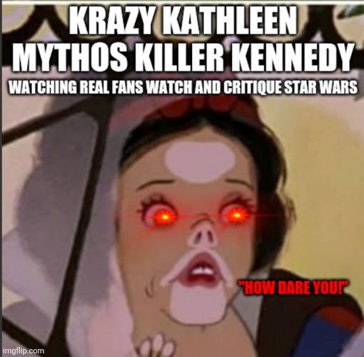 Kathleen Kennedy | image tagged in star wars,fandom,disney killed star wars,star wars kills disney,disney,star wars i am your father | made w/ Imgflip meme maker