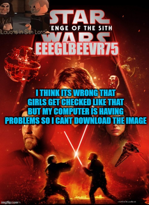 its messed up | I THINK ITS WRONG THAT GIRLS GET CHECKED LIKE THAT BUT MY COMPUTER IS HAVING PROBLEMS SO I CANT DOWNLOAD THE IMAGE | image tagged in eeglbeevr75's other announcement | made w/ Imgflip meme maker