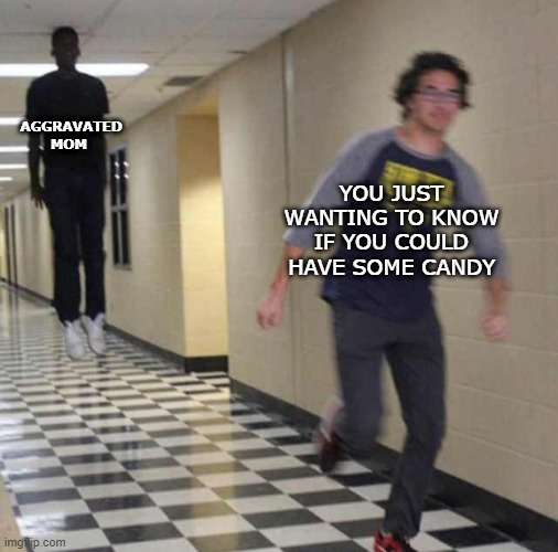 u just wanted to ask her something- | AGGRAVATED MOM; YOU JUST WANTING TO KNOW IF YOU COULD HAVE SOME CANDY | image tagged in floating boy chasing running boy | made w/ Imgflip meme maker