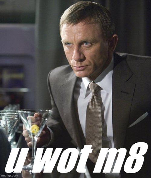 High Quality James Bond u wot m8 Blank Meme Template