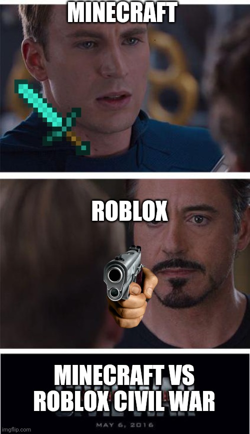 Roblox bs minecraftncivil war | MINECRAFT; ROBLOX; MINECRAFT VS ROBLOX CIVIL WAR | image tagged in civil war | made w/ Imgflip meme maker