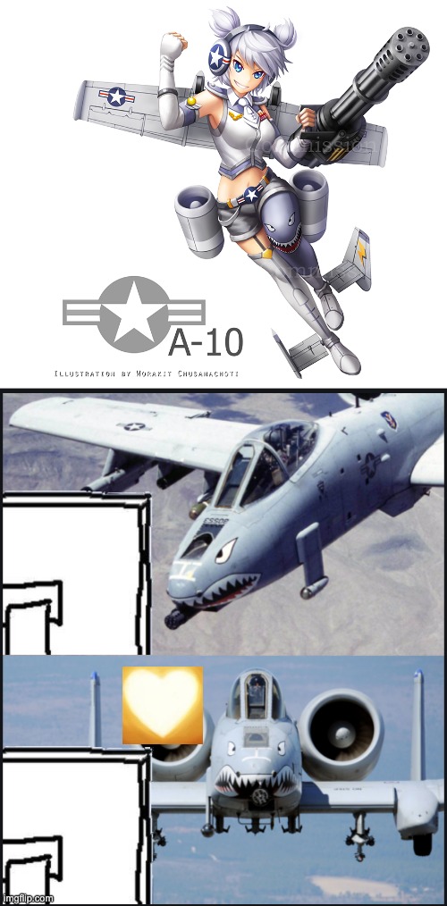 A-10-chan is my plane waifu | image tagged in a-10 wtf meme | made w/ Imgflip meme maker