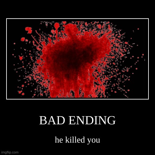 BAD ENDING | image tagged in uh oh | made w/ Imgflip meme maker
