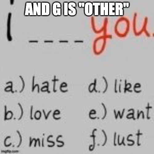 just do itt plzz okie | AND G IS "OTHER" | image tagged in plz,just do it,okie | made w/ Imgflip meme maker