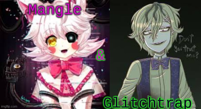Mangle; &; Glitchtrap | image tagged in mangle,glitchtrap,fnaf,anime | made w/ Imgflip meme maker