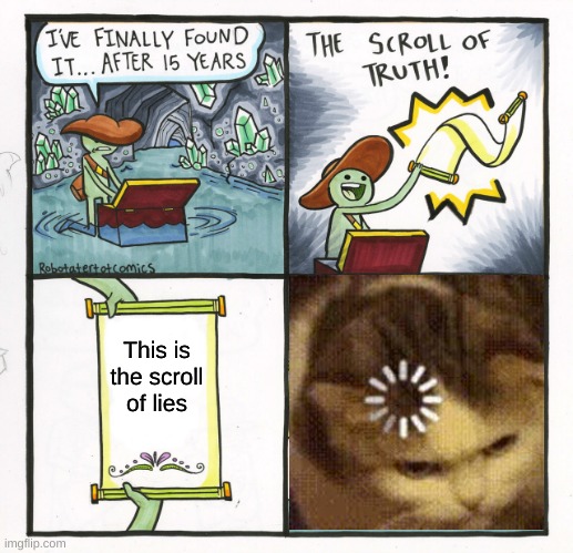 The Scroll Of Truth Meme | This is the scroll of lies | image tagged in memes,the scroll of truth | made w/ Imgflip meme maker