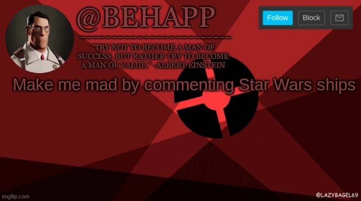 Credit to Child_Corpse | Make me mad by commenting Star Wars ships | image tagged in behapp's tf2 temp | made w/ Imgflip meme maker