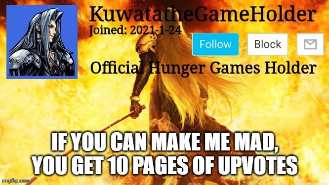 IF YOU CAN MAKE ME MAD, YOU GET 10 PAGES OF UPVOTES | made w/ Imgflip meme maker