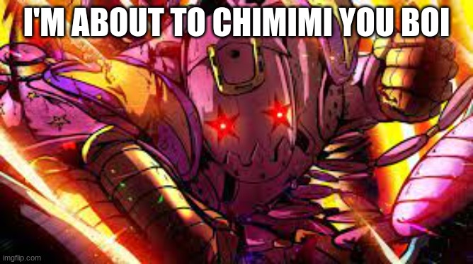I'M ABOUT TO CHIMIMI YOU BOI | made w/ Imgflip meme maker