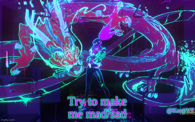 making me sad would be easier | Try to make me mad/sad | image tagged in kda akali | made w/ Imgflip meme maker