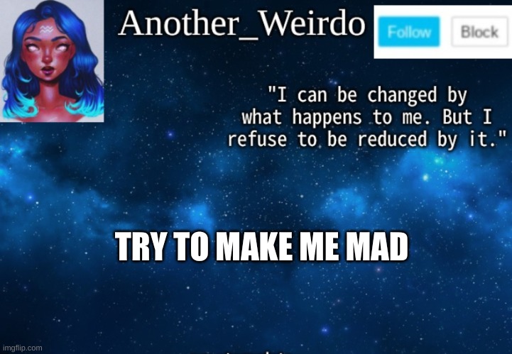 TRY TO MAKE ME MAD | made w/ Imgflip meme maker