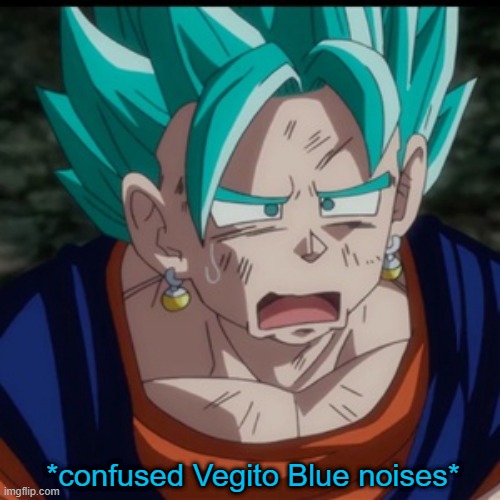 confused vegito | image tagged in confused vegito | made w/ Imgflip meme maker