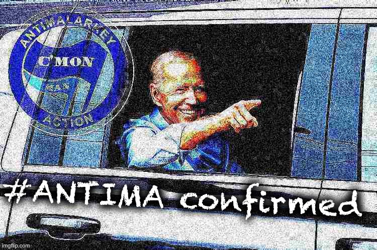 Coming to a comment section near you. |  #ANTIMA confirmed | image tagged in joe biden antimalarkey action deep-fried 1,antifa,joe biden,meme comments,comments,comment section | made w/ Imgflip meme maker