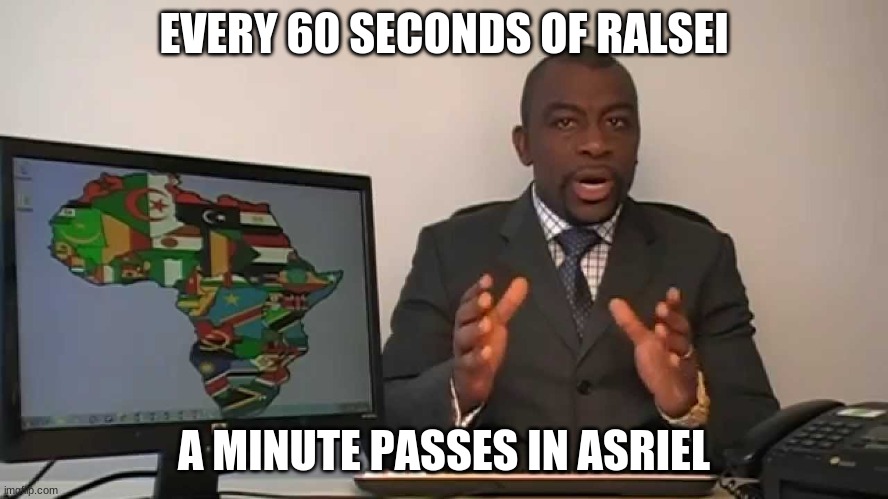 yes | EVERY 60 SECONDS OF RALSEI; A MINUTE PASSES IN ASRIEL | image tagged in every 60 seconds in africa a minute passes | made w/ Imgflip meme maker