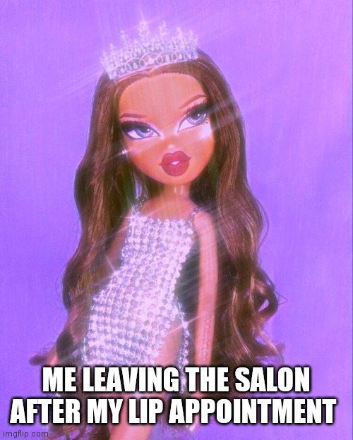 Salon memes | ME LEAVING THE SALON AFTER MY LIP APPOINTMENT | image tagged in beauty | made w/ Imgflip meme maker