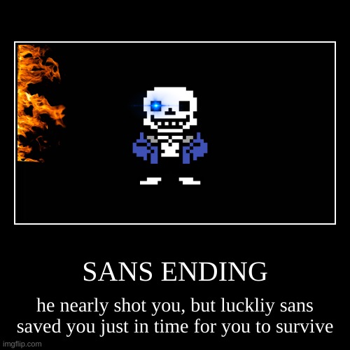 SANS ENDING | image tagged in undertale | made w/ Imgflip meme maker