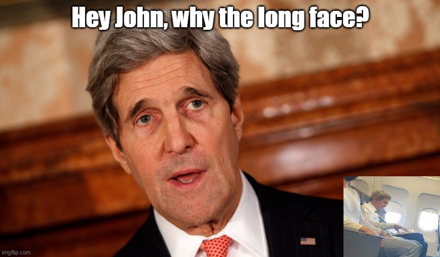Horse face Kerry | Hey John, why the long face? | image tagged in memes | made w/ Imgflip meme maker