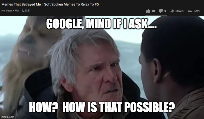 Google?  How? | GOOGLE, MIND IF I ASK.... HOW?  HOW IS THAT POSSIBLE? | image tagged in that's not how the force works,how,google | made w/ Imgflip meme maker