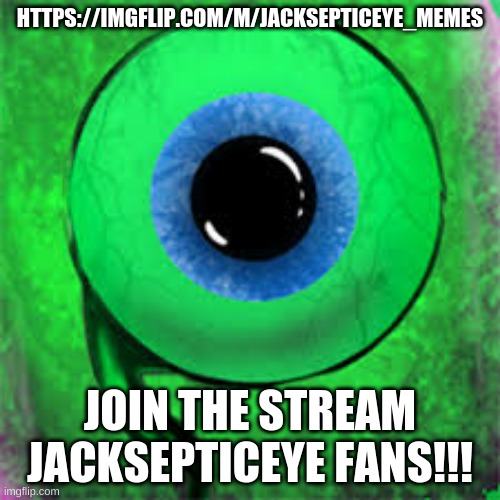 https://imgflip.com/m/Jacksepticeye_Memes | HTTPS://IMGFLIP.COM/M/JACKSEPTICEYE_MEMES; JOIN THE STREAM JACKSEPTICEYE FANS!!! | image tagged in jacksepticeye logo | made w/ Imgflip meme maker