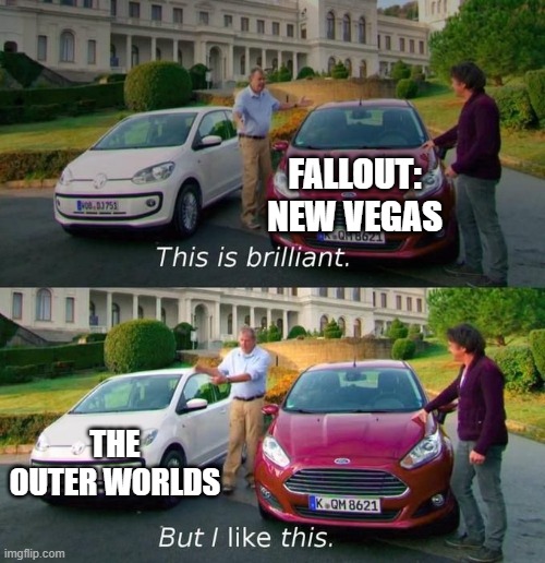 This Is Brilliant But I Like This | FALLOUT: NEW VEGAS; THE OUTER WORLDS | image tagged in this is brilliant but i like this | made w/ Imgflip meme maker