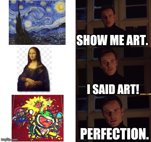 For everyone that likes Bowser's fury, this is true art. | SHOW ME ART. I SAID ART! PERFECTION. | image tagged in perfection,bowser jr,mario,art,mona lisa | made w/ Imgflip meme maker
