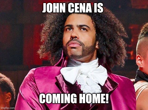 Daveed Diggs | JOHN CENA IS COMING HOME! | image tagged in daveed diggs | made w/ Imgflip meme maker