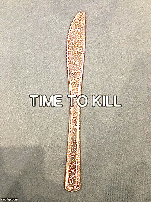 Time to kill Blank Meme Template