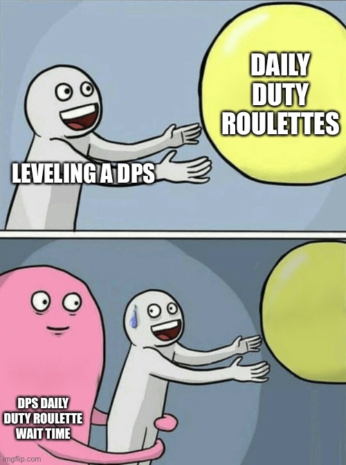 Running Away Balloon | DAILY DUTY ROULETTES; LEVELING A DPS; DPS DAILY DUTY ROULETTE WAIT TIME | image tagged in memes,running away balloon | made w/ Imgflip meme maker