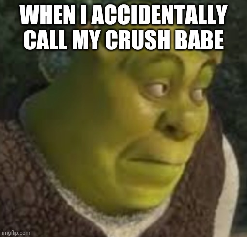 Waiting for response | WHEN I ACCIDENTALLY CALL MY CRUSH BABE | made w/ Imgflip meme maker