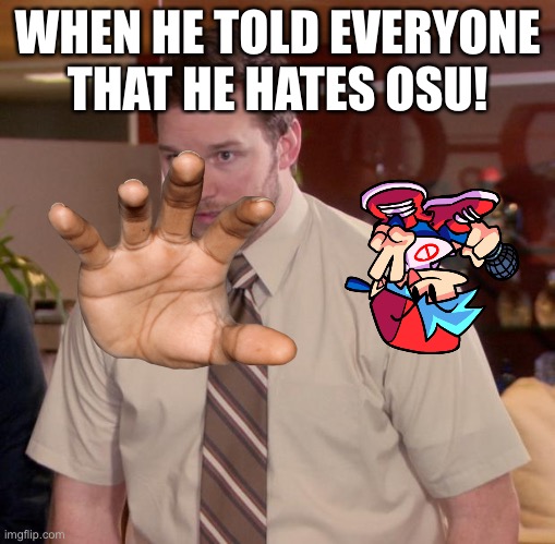 IDK..... #4 | WHEN HE TOLD EVERYONE THAT HE HATES OSU! | image tagged in memes,afraid to ask andy | made w/ Imgflip meme maker