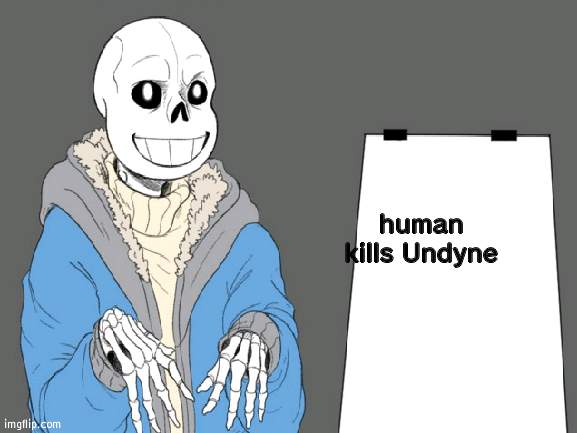 human kills Undyne | made w/ Imgflip meme maker