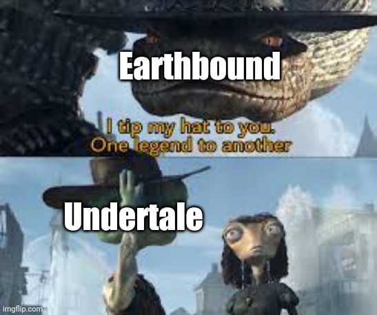 had to do it | Earthbound; Undertale | image tagged in i tip my hat to you text optimised,undertale,earthbound | made w/ Imgflip meme maker