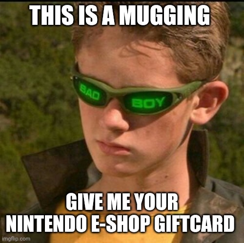 You are being mugged | THIS IS A MUGGING; GIVE ME YOUR NINTENDO E-SHOP GIFTCARD | image tagged in nintendo switch | made w/ Imgflip meme maker