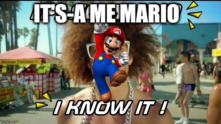 He knows | IT'S-A ME MARIO | image tagged in super mario,i'm sexy and i know it,song,nintendo,memes,youtube | made w/ Imgflip meme maker