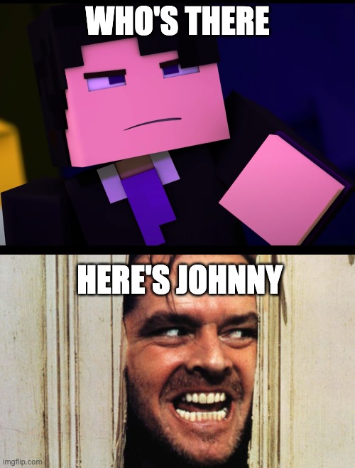 William meets Johnny | WHO'S THERE; HERE'S JOHNNY | image tagged in here's johnny,purple guy,fnaf | made w/ Imgflip meme maker