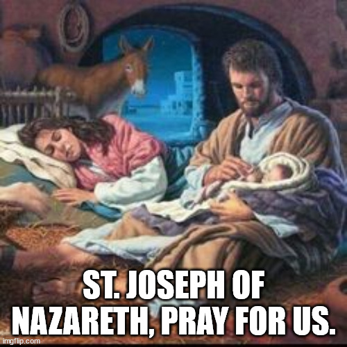 St. Joseph of Nazareth, Model of Fatherhood | ST. JOSEPH OF NAZARETH, PRAY FOR US. | image tagged in catholic church | made w/ Imgflip meme maker